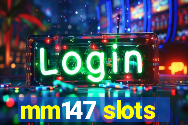 mm147 slots